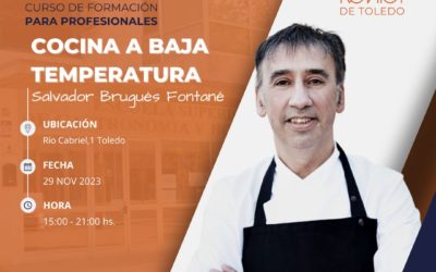 Curso de Cocina a Baja Temperatura con el Chef Salvador Brugués Fontané en Toledo
